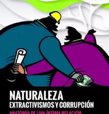 Corrupción y extractivismos: un vínculo estrecho y diseminado